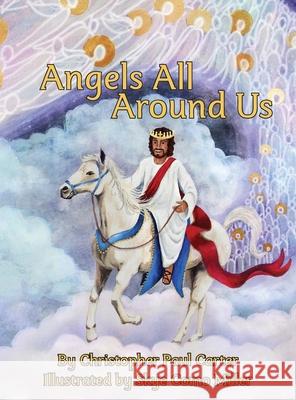 Angels All Around Us Christopher Paul Carter Skye Como Miller Lily Herndon Weaks 9780578604565 Fig & the Vine Publishing, LLC