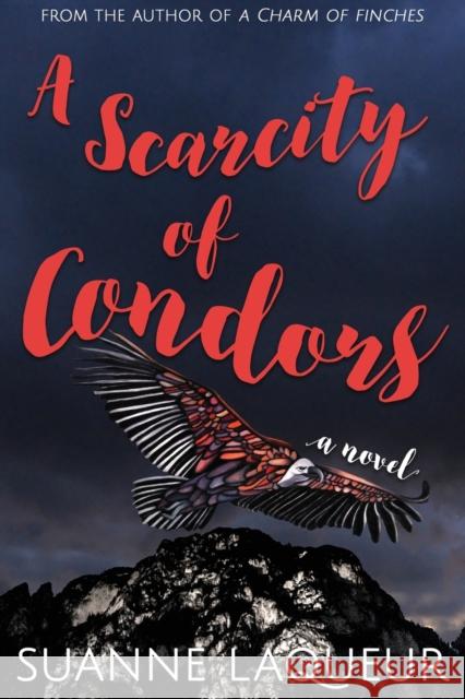 A Scarcity of Condors Suanne Laqueur 9780578611341