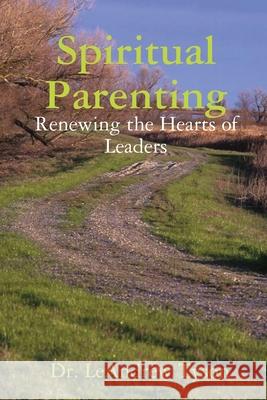Spiritual Parenting: Renewing the Hearts of Leaders Leandrew Tyson 9780578611389