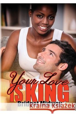 Your Love Is King: Book Two - Royal Pains Series Bridget Midway Kathryn Lively Niki Browning 9780578615646 Crystal Bright