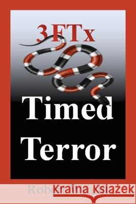 3FTx: Timed Terror Robert Philip Wright Janice Carol Wright 9780578615806