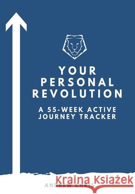 Your Personal Revolution: A 55-Week Active Journey Tracker Andrew Chris 9780578619187