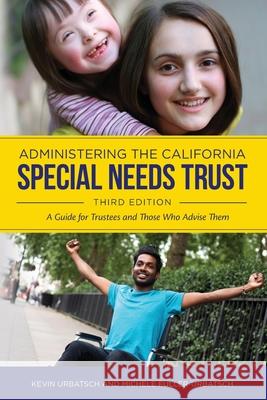 Administering the California Special Needs Trust: A Guide for Trustees and Those Who Advise Them Michele Fuller Kevin Urbatsch 9780578620718 R. R. Bowker