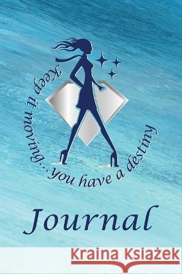 Keep It Moving Journal Kathy Cunningham 9780578620824 Keep It Moving...You Have a Destiny