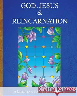 God, Jesus & Reincarnation: (A Children's Book) Plunk, Roger 9780578626536