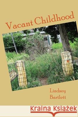 Vacant Childhood Lindsey Bartlett Curtis Becker 9780578627069