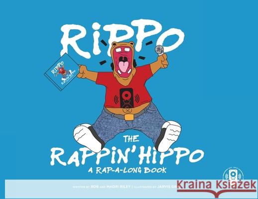 Rippo The Rappin Hippo: A Rap-A-Long Book Robert Riley Maori Riley Jarvis Gray 9780578627403 Sound Investment