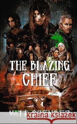 The Blazing Chief Matt Spencer 9780578628301 Back Roads Carnival Books