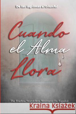 Cuando el Alma Llora: De las lágrimas al triunfo! Cartagena-Guzman, Teresa 9780578630052 Fearless Storytellers Movement