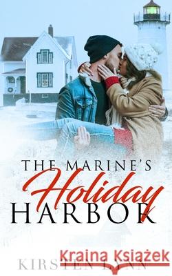 The Marine's Holiday Harbor Kirsten Lynn 9780578630212 Kirsten Lynn