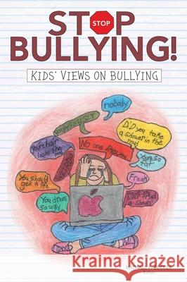 Stop Bullying!: Kids' Views on Bullying Michael F. Becker 9780578630359