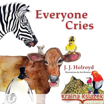 Everyone Cries J. J. Holroyd Kat Romine 9780578631516 Julianne Holroyd
