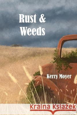 Rust & Weeds Kerry Moyer Curtis Becker 9780578631523