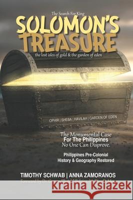 The Search for King SOLOMON'S TREASURE: The Lost Isles of Gold & the Garden of Eden Anna Zamoranos Grepor Butch Belgica Timothy Schwab 9780578634227
