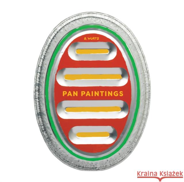 B. Wurtz: Pan Paintings B. Wurtz 9780578634302