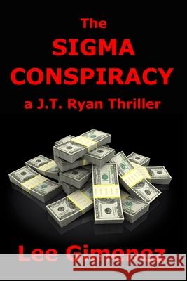 The Sigma Conspiracy: a J.T. Ryan Thriller Lee Gimenez 9780578634456 River Ridge Press