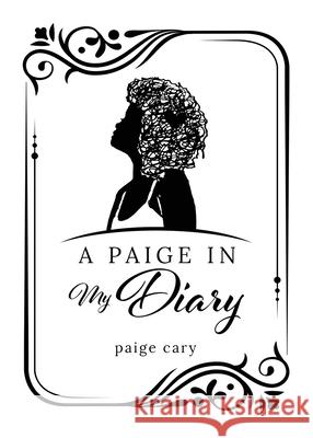 A Paige In My Diary Paige M. Cary Chanelle a. Watson Phoebe M. Landolt 9780578634548 Paige Cary