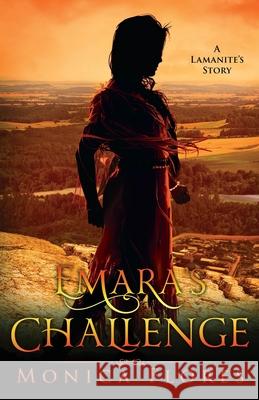 Emara's Challenge: A Lamanite's Story Monica Flores 9780578634753 Monica Flores