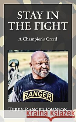 Stay in the Fight: A Champion's Creed Terry Ranger Johnson 9780578636627 Championswithin Kingdom Builders