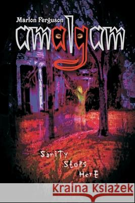 Amalgam: Sanity Stops Here Ferguson, Marlon a. 9780578637501