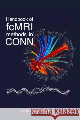 Handbook of functional connectivity Magnetic Resonance Imaging methods in CONN Alfonso Nieto-Castanon 9780578644004