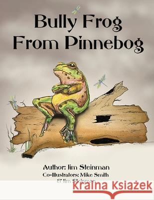 Bully Frog From Pinnebog Jim Steinman 9780578644912 Jim Steinman