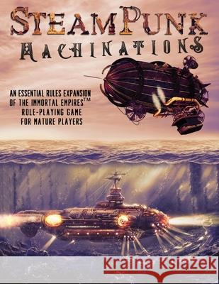 Steampunk Machinations: An Essential Rules Expansion of the Immortal Empires Role-Playing Game for Mature Players Ben Joshua Becht J Carney J 9780578645179 Jitt Holdings, Inc.