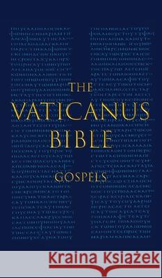 The Vaticanus Bible: GOSPELS: A Modified Pseudo-facsimile of the Four Gospels as found in the Greek New Testament of Codex Vaticanus (Vat.g Carlo Vercellone Giuseppe Cozza-Luzi Benjamin Paul Kantor 9780578645803 Koinegreek.com