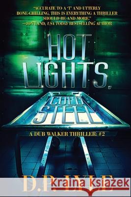 Hot Lights, Cold Steel D. P. Lyle 9780578647234 Suspense Publishing