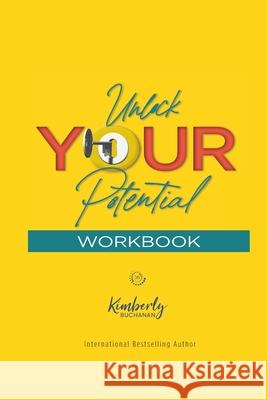 Unlock Your Potential Workbook Kimberly S. Buchanan 9780578647982 Buchanan Group, LLC.