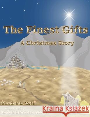 The Finest Gifts: A Christmas Story Sandra L. Cole Erika Bentse 9780578648545