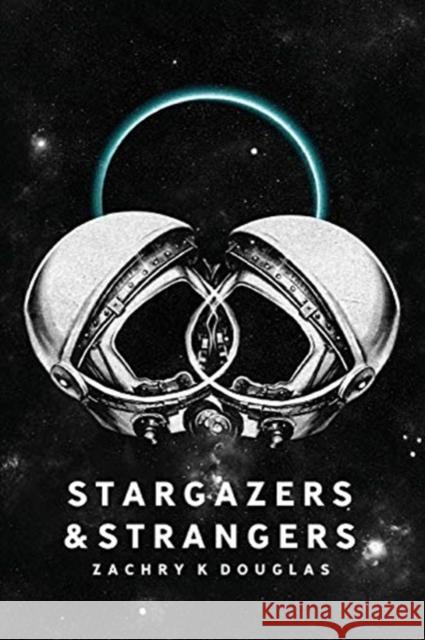 Stargazers & Strangers Zachry K. Douglas 9780578651422 Zachry K. Douglas