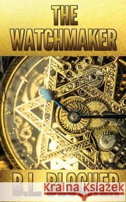 The Watchmaker B. L. Blocher 9780578652047 Emerald City Press