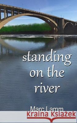 standing on the river Marc Lamm 9780578652184