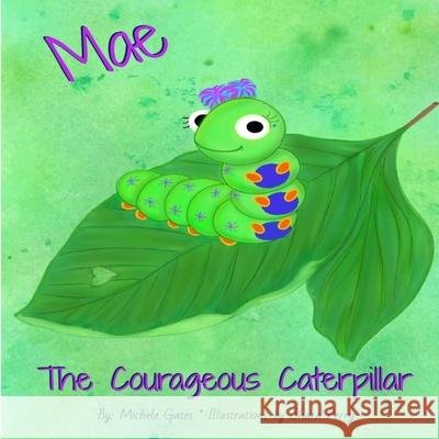 Mae The Courageous Caterpillar Sherry Perry Michele Gates 9780578653075 Michele Gates