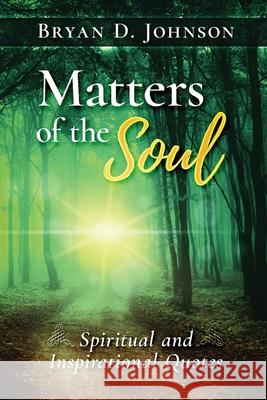 Matters of the Soul Bryan D. Johnson 9780578653525