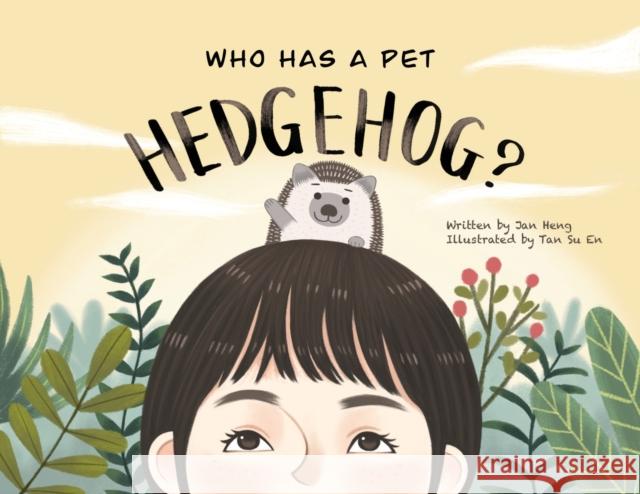 Who Has A Pet Hedgehog? Jan Heng Su En Tan Nicholas P. Adams 9780578654010 Heng+adams Publishing