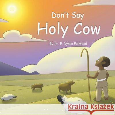 Don't Say Holy Cow Casey Dicicco E. Dynae Fullwood 9780578654270