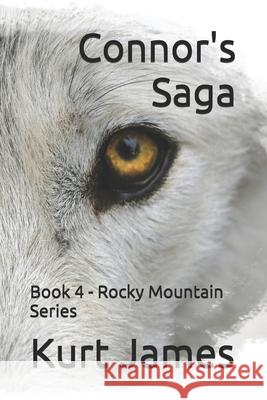 Connor's Saga: Book 4 - Rocky Mountain Series Kurt James 9780578654829 R. R. Bowker