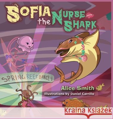 Sofia the Nurse Shark Alice Smith Daniel Carrillo 9780578656304 Tigerflybooks