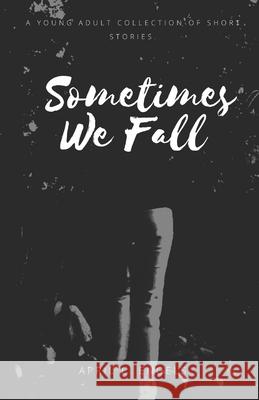 Sometimes We Fall April L. Engels 9780578656434 Dasengels Literary Ink