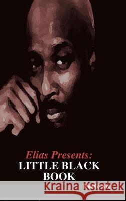 Elias Presents: Little Black Book Poetic Art 9780578657080