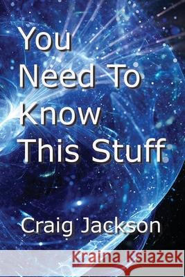 You Need To Know This Stuff Craig Jackson 9780578657639 Paradigm Shift