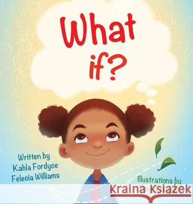 What If Kahla Fordyce Felecia Williams Fuuji Takashi 9780578660950 Felecia Williams