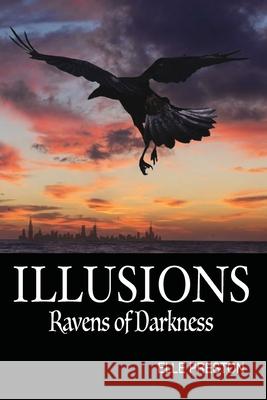 Illusions: Ravens of Darkness Elle Preston 9780578661230 Lark Publishing Crew