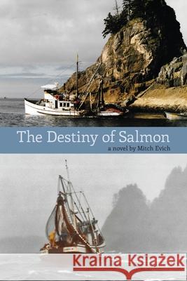 The Destiny of Salmon Mitch Evich 9780578661643