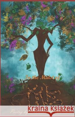 In The Midst of Me: Poetry by Shamina N. Williams Shamina Nicole Williams 9780578661650