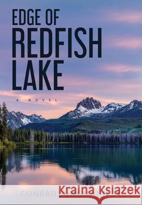 Edge of Redfish Lake: Hardcover Jungmann, Conrad 9780578664941