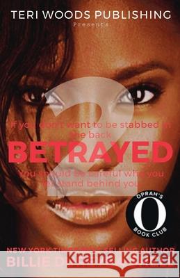 Betrayed 2: If you dont want to get stabbed in the back be careful who you let stand behind you Billie Dureyea Shell 9780578668192 Teri Woods Publications