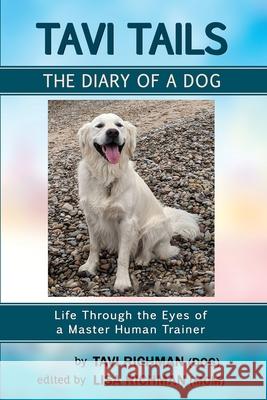 Tavi Tails - The Diary of a Dog Lisa Richman Tavi Richman 9780578668222 Lisa Richman